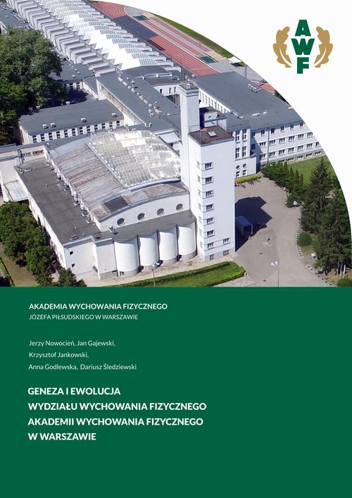 Tytuł: Geneza i ewolucja Wydziału Wychowania Fizycznego Akademii Wychowania Fizycznego w Warszawie
Autor: Jerzy Nowocień, Jan Gajewski, Krzysztof W. Jankowski, Anna Godlewska, Dariusz Śledziewski
Wydawnictwo: AWF Warszawa
Formaty: PDF