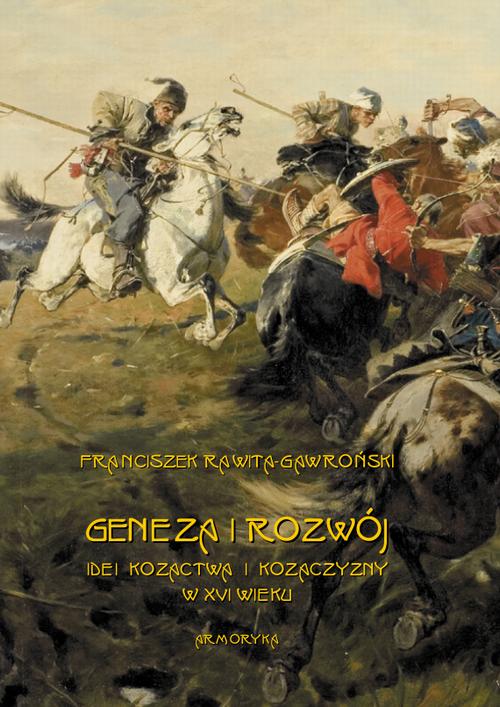 Tytuł: Geneza i rozwój idei kozactwa i Kozaczyzny w XVI wieku
Autor: Franciszek Rawita Gawroński
Wydawnictwo: Armoryka
Formaty: PDF