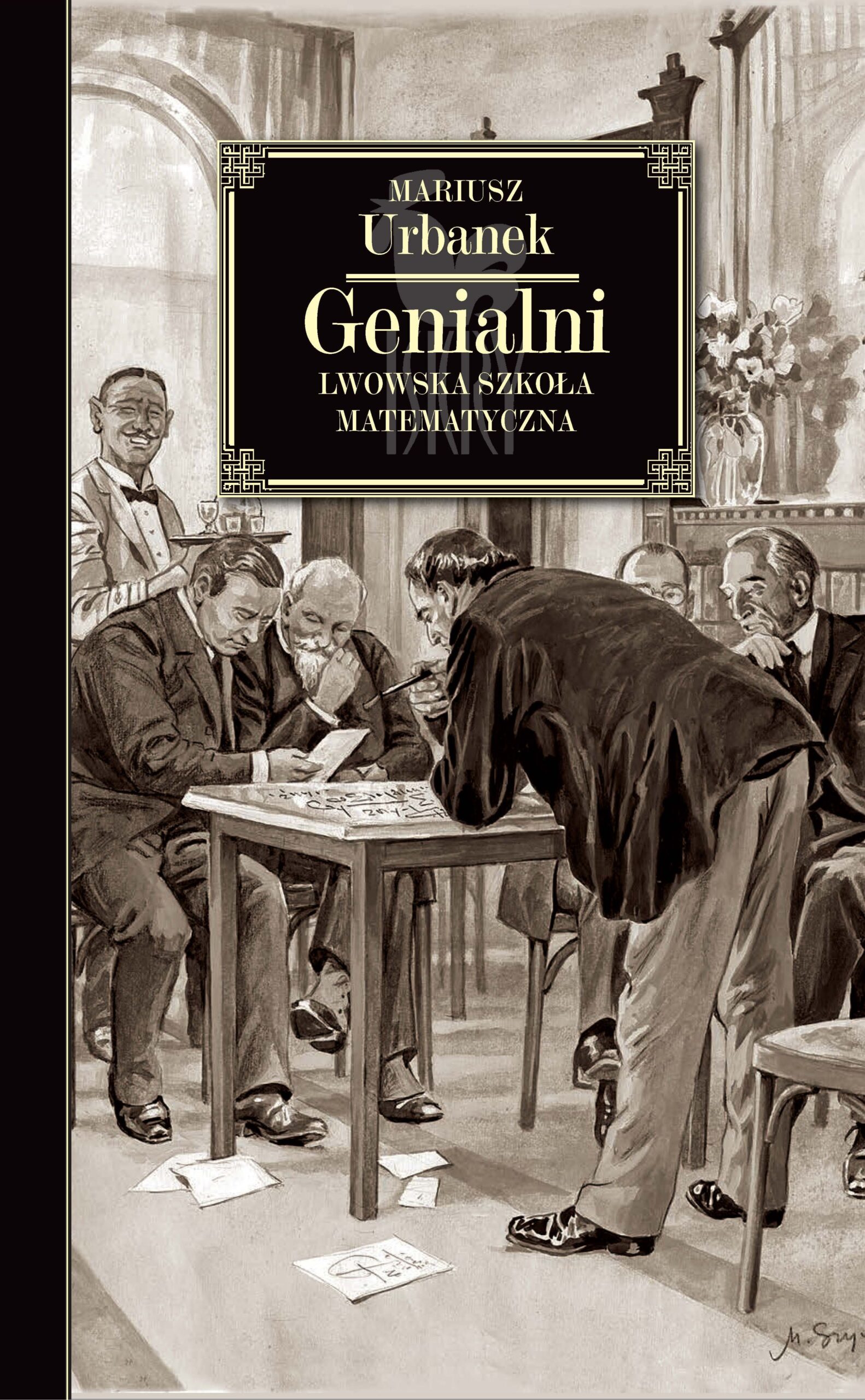 Tytuł: Genialni. Lwowska szkoła matematyczna
Autor: Mariusz Urbanek
Wydawnictwo: Wydawnictwo Iskry
Formaty: EPUB, MOBI