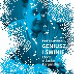 Tytuł: Geniusz i świnie
Autor: Piotr Lipiński
Wydawnictwo: JanKa
Formaty: MOBI, PDF, EPUB