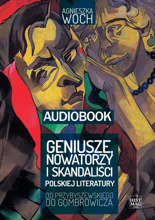 Geniusze, nowatorzy i skandaliści polskiej literatury. Od Przybyszewskiego do Gombrowicza — okładka audiobooka