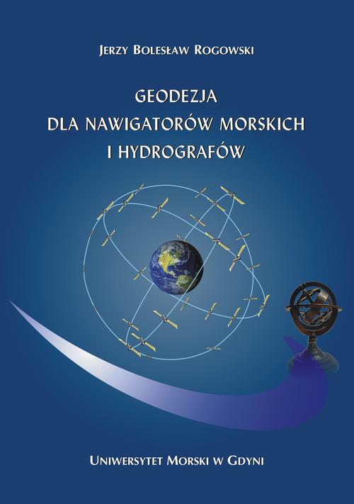 Tytuł: Geodezja dla nawigatorów morskich i hydrografów
Autor: Jerzy Bolesław Rogowski
Wydawnictwo: Uniwersytet Morski w Gdyni
Formaty: PDF