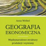 Geografia ekonomiczna. Międzynarodowe struktury produkcji i wymiany — okładka e-booka