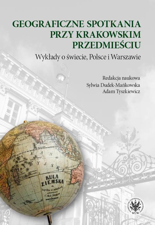 Tytuł: Geograficzne spotkania przy Krakowskim Przedmieściu
Autor: 
Wydawnictwo: Wydawnictwa Uniwersytetu Warszawskiego
Formaty: PDF, EPUB