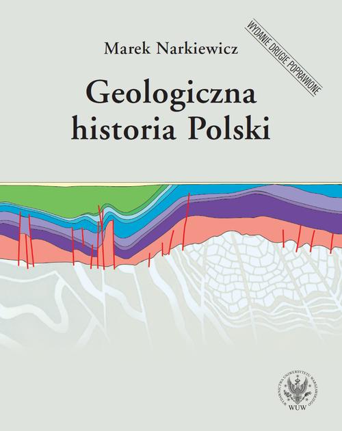 Tytuł: Geologiczna historia Polski
Autor: Marek Narkiewicz
Wydawnictwo: Wydawnictwa Uniwersytetu Warszawskiego
Formaty: PDF