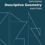 Tytuł: Geometria wykreślna. Ćwiczenia Descriptive Geometry. Exercises
Autor: Cecylia Łapińska, Alicja Ogorzałek
Wydawnictwo: Oficyna Wydawnicza Politechniki Warszawskiej
Formaty: PDF