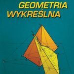 Tytuł: Geometria wykreślna
Autor: Wacław Mierzejewski
Wydawnictwo: Oficyna Wydawnicza Politechniki Warszawskiej
Formaty: PDF
