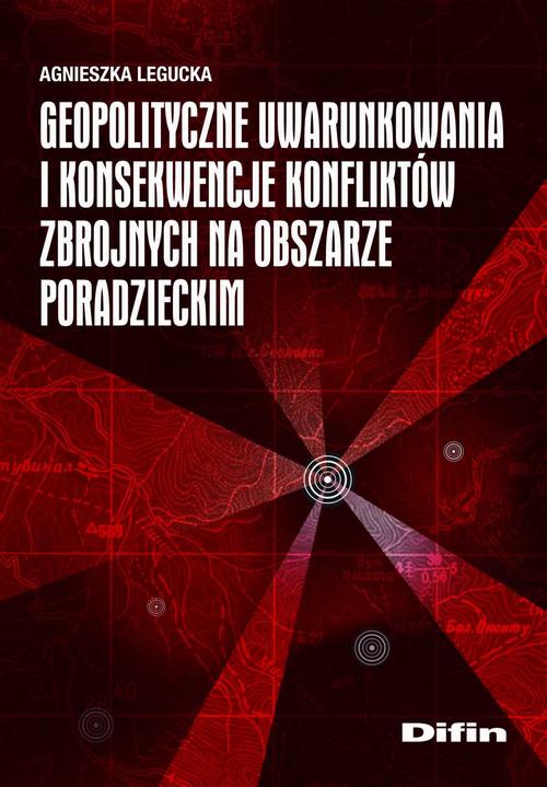 Tytuł: Geopolityczne uwarunkowania i konsekwencje konfliktów zbrojnych na obszarze poradzieckim
Autor: Agnieszka Legucka
Wydawnictwo: Difin
Formaty: EPUB, MOBI
