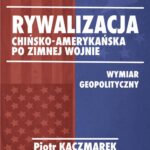 Tytuł: Geopolityczny wymiar rywalizacji Stanów Zjednoczonych Ameryki i Chińskiej Republiki Ludowej po zimnej wojnie
Autor: Piotr Kaczmarek
Wydawnictwo: Wydawnictwo Naukowe E Book
Formaty: PDF