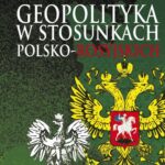 Tytuł: Geopolityka w stosunkach polsko-rosyjskich
Autor: Stanisław Bieleń, Andrzej Skrzypek
Wydawnictwo: Aspra
Formaty: PDF