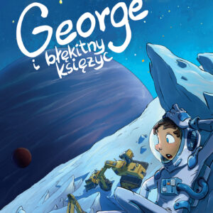 Tytuł: George i błękitny księżyc
Autor: Lucy Hawking, Stephen Hawking
Wydawnictwo: Zysk i S-ka
Formaty: EPUB, MOBI