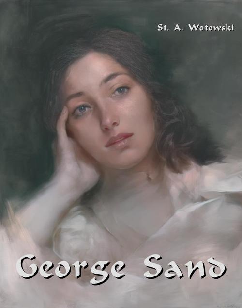 Tytuł: George Sand
Autor: Stanisław Antoni Wotowski
Wydawnictwo: Armoryka
Formaty: EPUB, MOBI