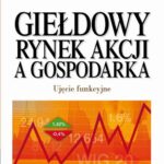 Giełdowy rynek akcji a gospodarka. Ujęcie funkcyjne — okładka e-booka