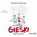 Tytuł: Gieśki. Księga przygód
Autor: Katarzyna Kielecka
Wydawnictwo: Storybox
Formaty: MP3