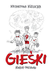 Tytuł: Gieśki. Księga przygód
Autor: Katarzyna Kielecka
Wydawnictwo: Wydawnictwo Szara Godzina
Formaty: EPUB, MOBI
