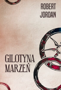 Tytuł: Gilotyna marzeń
Autor: Robert Jordan
Wydawnictwo: Zysk i S-ka
Formaty: EPUB, MOBI