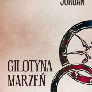 Tytuł: Gilotyna marzeń
Autor: Robert Jordan
Wydawnictwo: Zysk i S-ka
Formaty: EPUB, MOBI