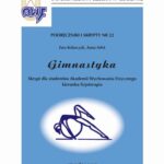 Tytuł: Gimnastyka
Autor: Ewa Kolarczyk, Anna Arlet
Wydawnictwo: Akademia Kultury Fizycznej
Formaty: PDF