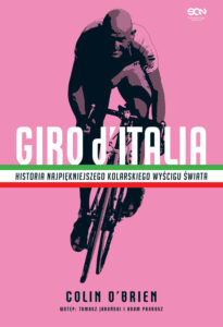 Tytuł: Giro d’Italia. Historia najpiękniejszego kolarskiego wyścigu świata
Autor: Colin O’Brien
Wydawnictwo: Wydawnictwo Sine Qua Non
Formaty: EPUB, MOBI