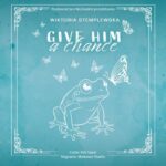 Tytuł: Give Him a Chance
Autor: Wiktoria Stemplewska
Wydawnictwo: NieZwykłe
Formaty: MP3