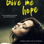Tytuł: Give me hope
Autor: Adrianna Śmiałek
Wydawnictwo: NieZwykłe
Formaty: EPUB, MOBI
