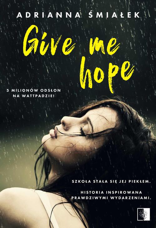 Tytuł: Give me hope
Autor: Adrianna Śmiałek
Wydawnictwo: NieZwykłe
Formaty: EPUB, MOBI