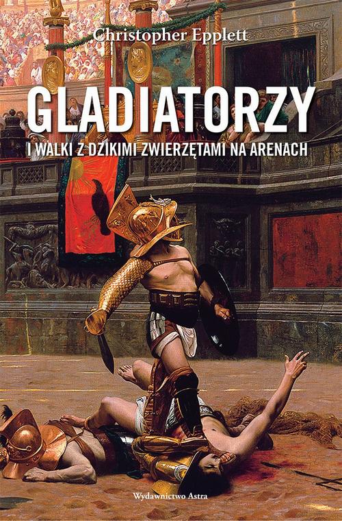Tytuł: Gladiatorzy i walki z dzikimi zwierzętami na arenach
Autor: Christopher Epplett
Wydawnictwo: Wydawnictwo Astra
Formaty: EPUB, MOBI