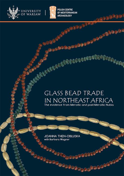 Tytuł: Glass bead trade in Northeast Africa
Autor: Joanna Then-Obłuska, Barbara Wagner
Wydawnictwo: Wydawnictwa Uniwersytetu Warszawskiego
Formaty: PDF