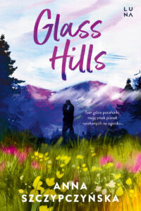 Tytuł: Glass Hills
Autor: Anna Szczypczyńska
Wydawnictwo: Wydawnictwo Luna
Formaty: EPUB, MOBI