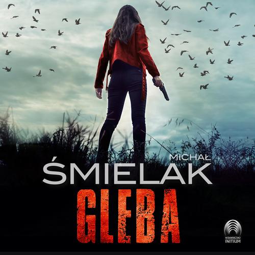 Tytuł: Gleba
Autor: Michał Śmielak
Wydawnictwo: Initium
Formaty: MP3