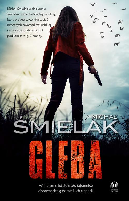 Tytuł: Gleba
Autor: Michał Śmielak
Wydawnictwo: Initium
Formaty: EPUB, MOBI