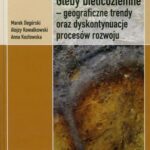 Tytuł: Gleby bielicoziemne geograficzne trendy oraz dyskontynuacje procesów rozwoju
Autor: Marek Degóski, Alojzy Kowalkowski, Anna Kozłowska
Wydawnictwo: Sedno
Formaty: PDF