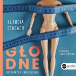 Tytuł: Głodne
Autor: Klaudia Stabach
Wydawnictwo: Wielka Litera
Formaty: MP3