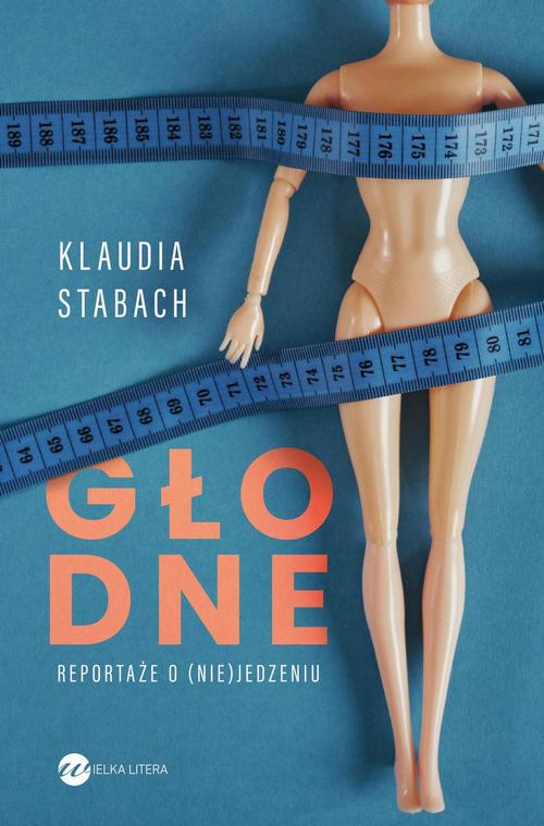 Tytuł: Głodne
Autor: Klaudia Stabach
Wydawnictwo: Wielka Litera
Formaty: MOBI, EPUB