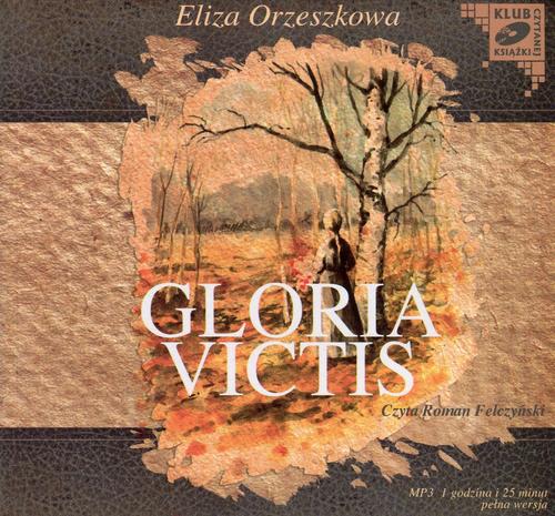 Tytuł: Gloria Victis
Autor: Eliza Orzeszkowa
Wydawnictwo: SMPB
Formaty: MP3