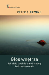 Tytuł: Głos wnętrza. Jak ciało uwalnia się od traumy i odzyskuje zdrowie
Autor: Peter A. Levine
Wydawnictwo: Wydawnictwo Czarna Owca
Formaty: EPUB, MOBI