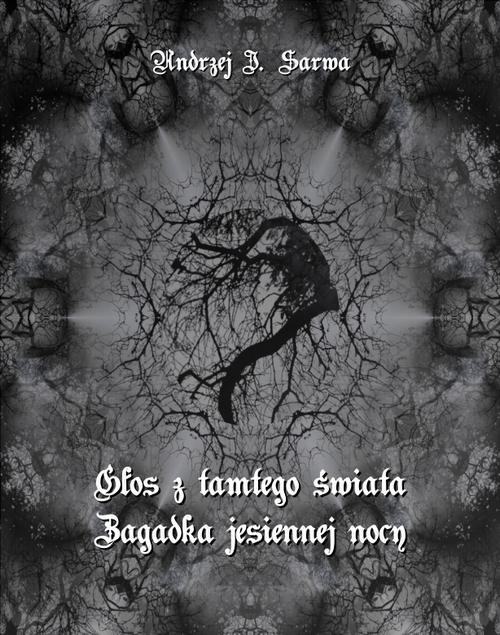 Tytuł: Głos z tamtego świata. Zagadka jesiennej nocy
Autor: Andrzej Juliusz Sarwa
Wydawnictwo: Armoryka
Formaty: EPUB, MOBI