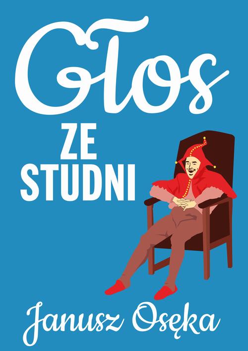 Tytuł: Głos ze studni
Autor: Janusz Osęka
Wydawnictwo: Estymator
Formaty: MOBI, PDF, EPUB