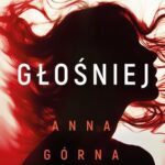 Tytuł: Głośniej
Autor: Anna Górna
Wydawnictwo: Czwarta Strona
Formaty: MOBI, EPUB