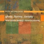 Tytuł: Głosy formy światy warianty poezji nowoczesnej
Autor: Piotr Michałowski
Wydawnictwo: Universitas
Formaty: PDF