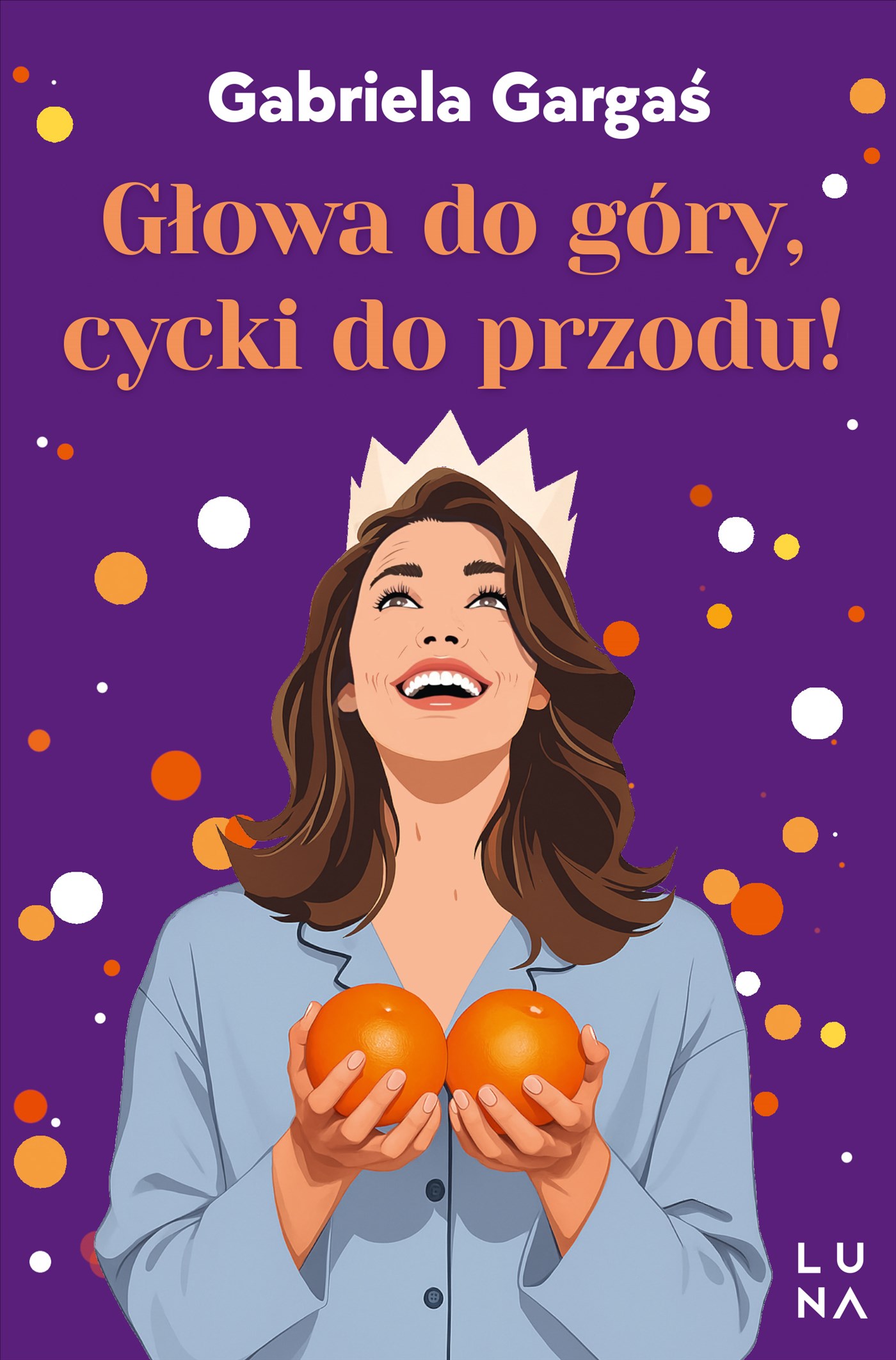 Tytuł: Głowa do góry, cycki do przodu!
Autor: Gabriela Gargaś
Wydawnictwo: Wydawnictwo Luna
Formaty: EPUB, MOBI