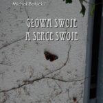 Tytuł: Głowa swoje a serce swoje
Autor: Michał Bałucki
Wydawnictwo: Armoryka
Formaty: MOBI, EPUB