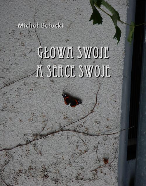 Tytuł: Głowa swoje a serce swoje
Autor: Michał Bałucki
Wydawnictwo: Armoryka
Formaty: MOBI, EPUB