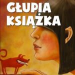 Tytuł: Głupia książka
Autor: Marzena Bieniek
Wydawnictwo: Novae Res
Formaty: EPUB, MOBI