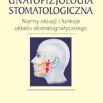 Gnatofizjologia stomatologiczna. Normy okluzji i funkcje układu stomatognatycznego — okładka e-booka