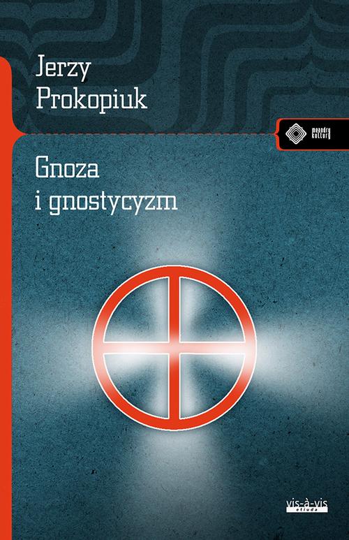 Tytuł: Gnoza i gnostycyzm
Autor: Jerzy Prokopiuk
Wydawnictwo: Vis-a-vis Etiuda
Formaty: EPUB, PDF, MOBI