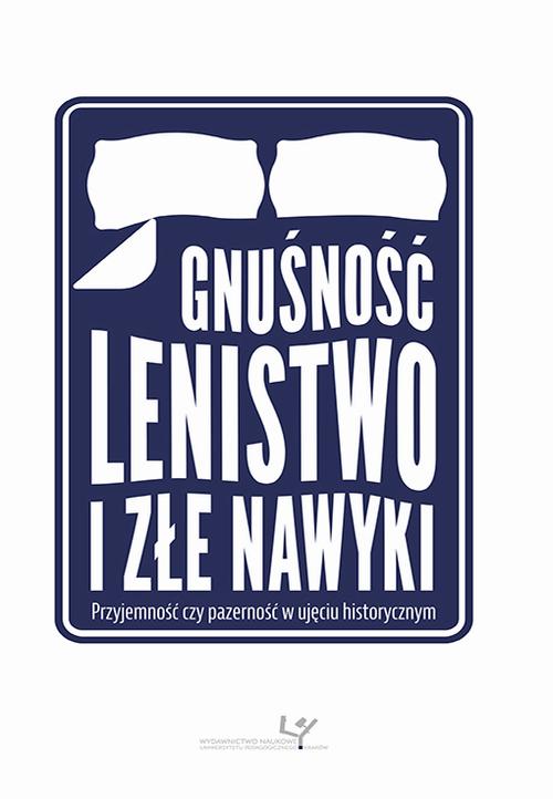 Tytuł: Gnuśność, lenistwo i złe nawyki. Przyjemność czy pazerność w ujęciu historycznym
Autor: 
Wydawnictwo: Uniwersytet Pedagogiczny w Krakowie
Formaty: PDF