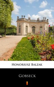 Tytuł: Gobseck
Autor: Honoriusz Balzak
Wydawnictwo: KtoCzyta.pl
Formaty: EPUB, MOBI