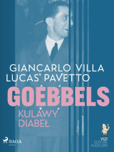 Tytuł: Goebbels, kulawy diabeł
Autor: Lucas Hugo Pavetto, Giancarlo Villa
Wydawnictwo: SAGA Egmont
Formaty: EPUB, MOBI