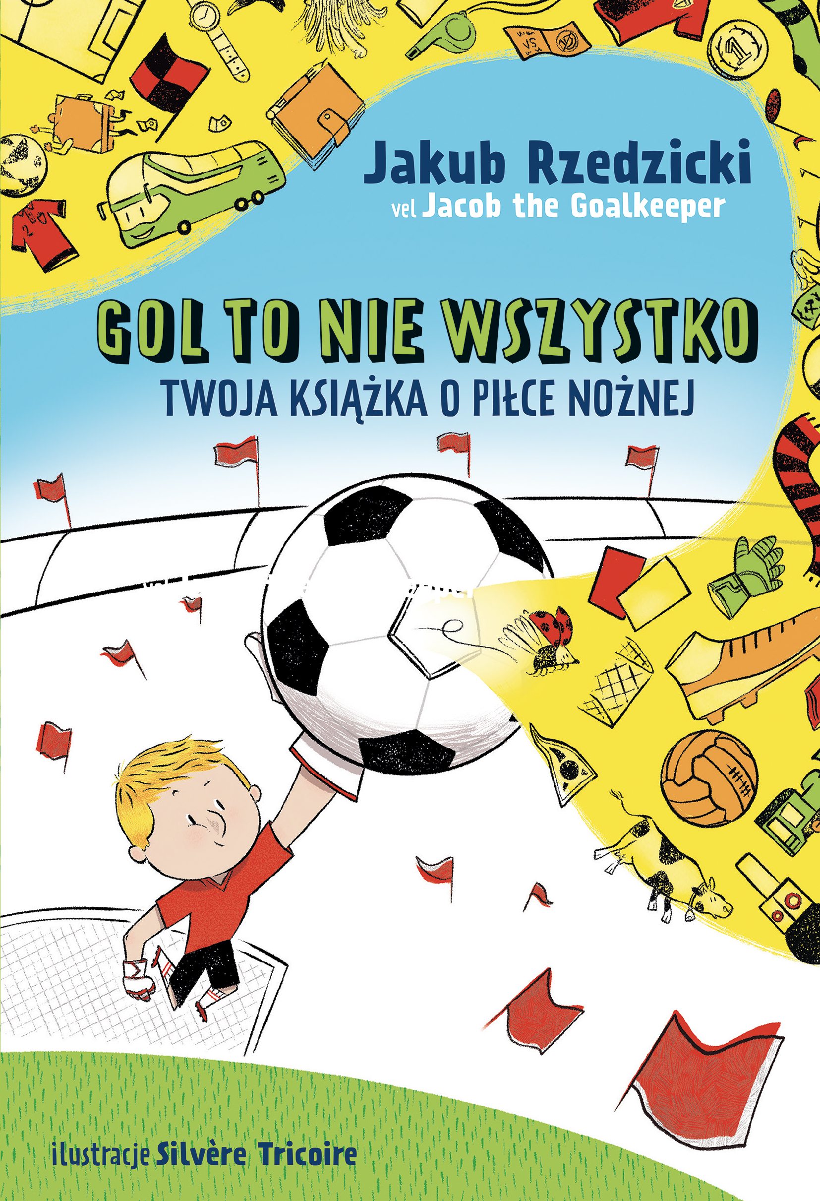 Tytuł: Gol to nie wszystko. Twoja książka o piłce nożnej
Autor: Jakub Rzedzicki
Wydawnictwo: Emotikon
Formaty: PDF